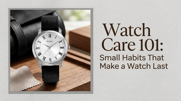 Watch Care 101: Small Habits That Make a Watch Last